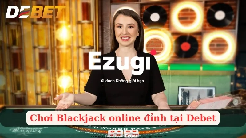 Blackjack Online Debet – Sự Lựa Chọn Hoàn Hảo Cho Game Thủ