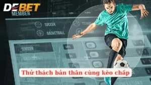 Cách Chơi Kèo Chấp - Đầu Tư Thông Minh, Thu Lợi Nhuận Cao