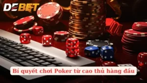 Hướng Dẫn Chơi Poker Online Tại Nhà Cái Debet Uy Tín