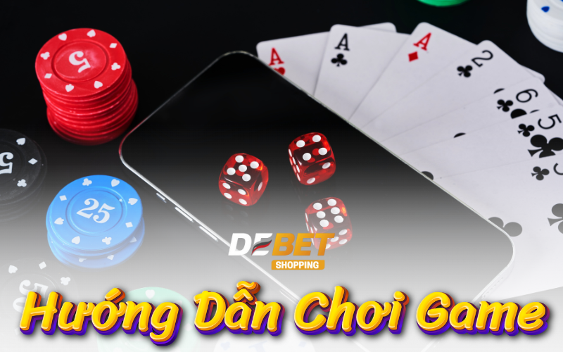 hướng dẫn chơi game debet