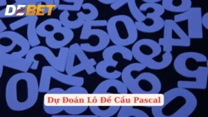 Kinh nghiệm đánh lô đề bằng cầu Pascal