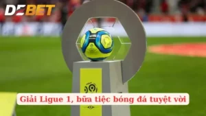 Giải Ligue 1 - Sự Trở Lại Mạnh Mẽ Của Bóng Đá Pháp